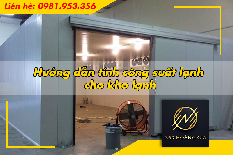Hướng dẫn tính công suất lạnh cho kho lạnh