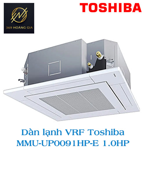 Dàn lạnh Cassette âm trần thổi 4 hướng VRF Toshiba 2 chiều MMU-UP0091HP-E 1.0HP