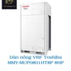Dàn nóng VRF Toshiba 2 Chiều SMMSu MMY-MUP0801HT8P 8HP