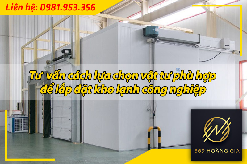 tư vấn lựa chọn vật tư lắp đặt kho lạnh