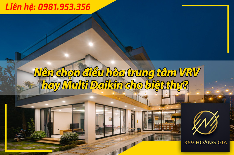 chọn điều hòa trung tâm vrv hay multi daikin