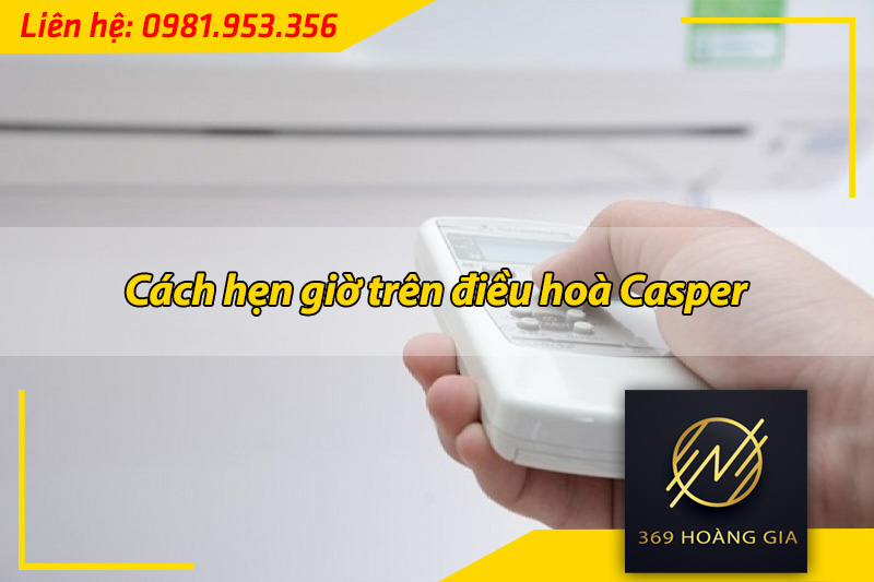 cách hẹn giờ trên điều hòa casper
