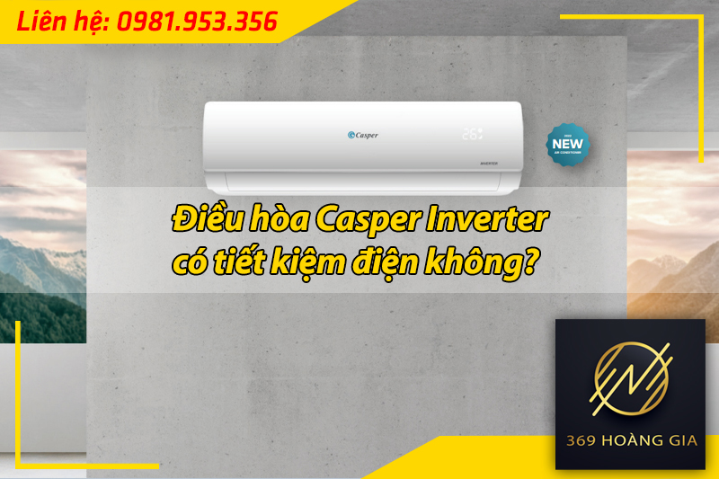 điều hòa casper inverter có tiết kiệm điện không