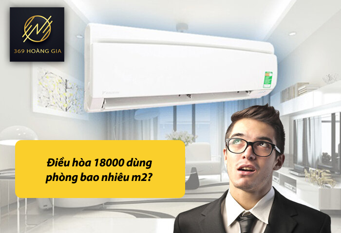 điều hòa 18000 dùng cho phòng bao nhiêu m2 1