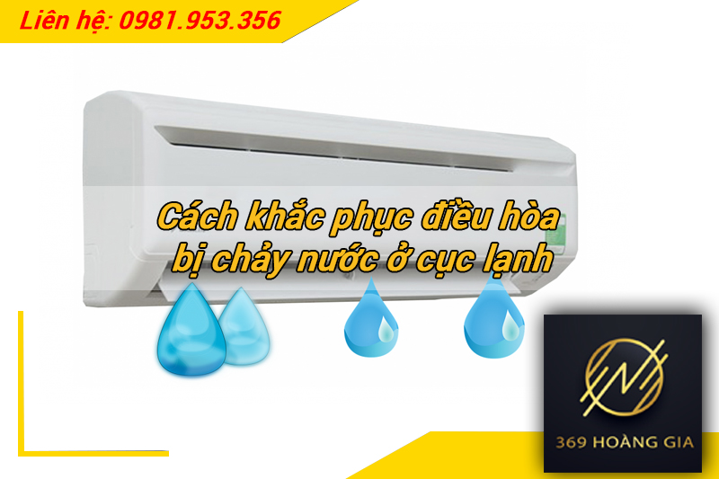 Cách khắc phục điều hòa bị chảy nước ở cục lạnh