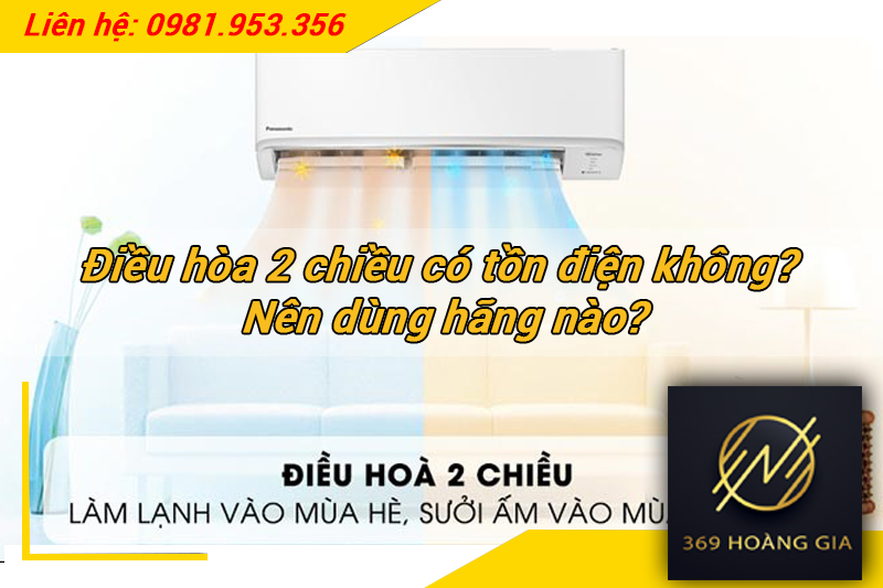 Điều hòa 2 chiều có tồn điện không? Nên dùng hãng nào?