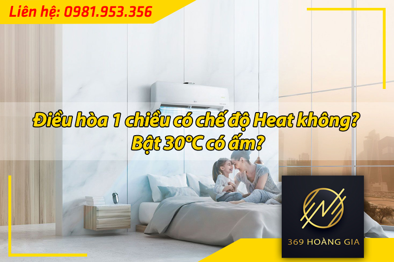 điều hòa 1 chiều có chế độ heat không