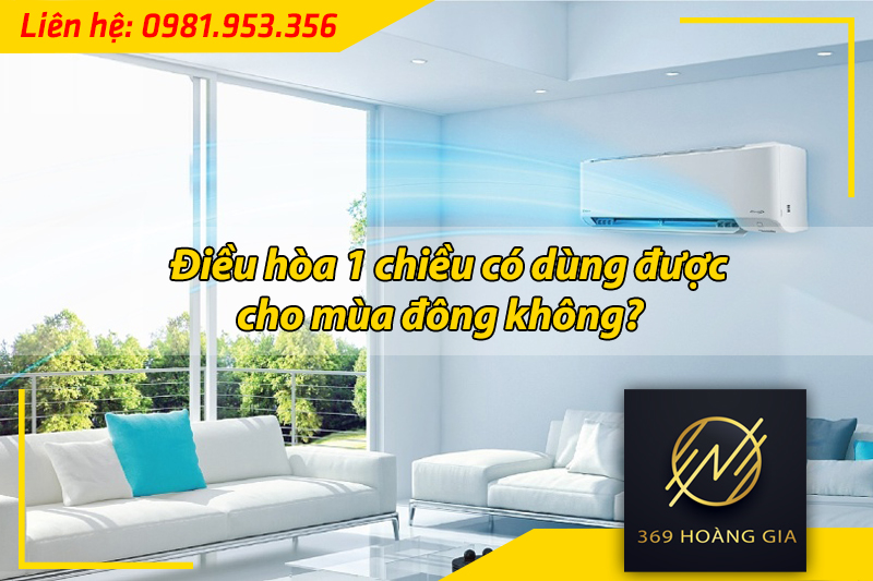 điều hòa 1 chiều có dùng được cho mùa đông không