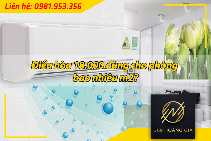 điều hòa 18000 dùng cho phòng bao nhiêu m2
