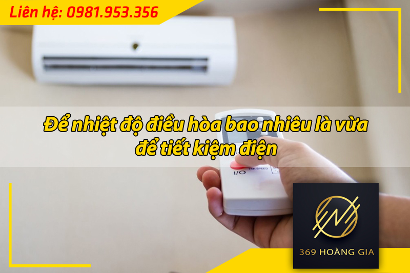 để nhiệt độ điều hòa bao nhiêu tiết kiệm điện