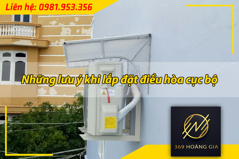 lưu ý khi lắp đặt điều hòa cục bộ