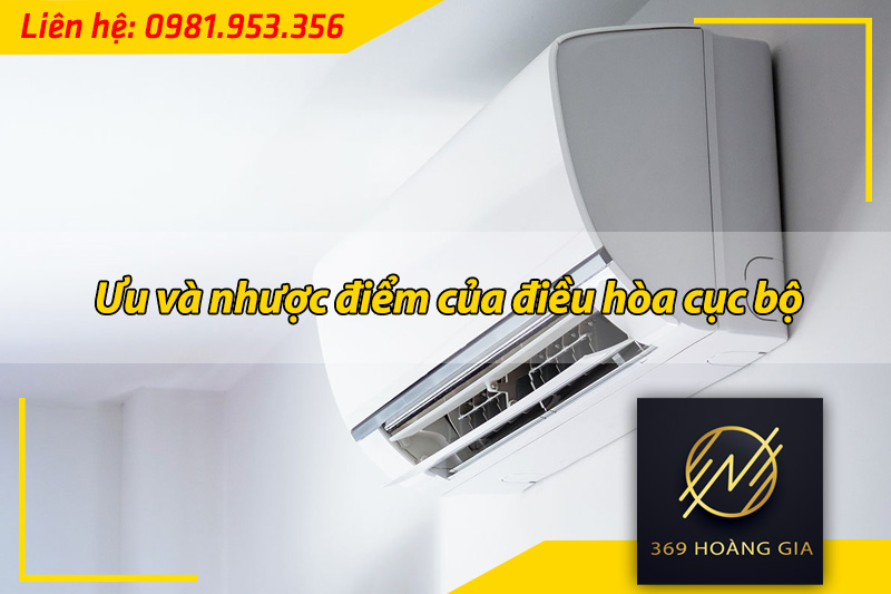 ưu và nhược điểm điều hòa cục bộ