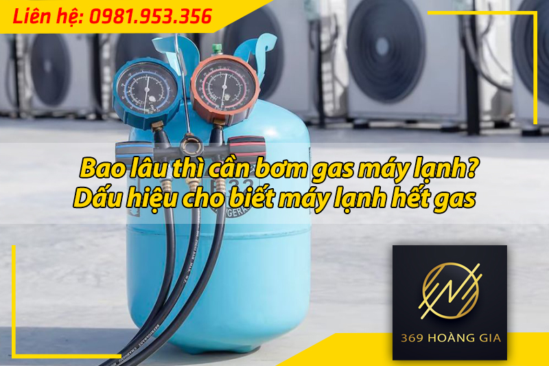 bao lâu thì cần bơm gas máy lạnh