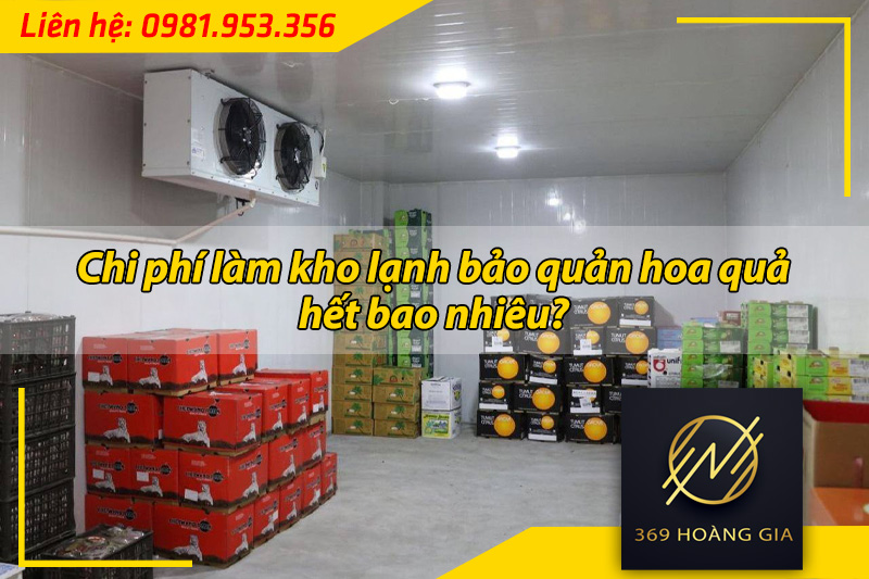chi phí làm kho lạnh bảo quản hoa quả