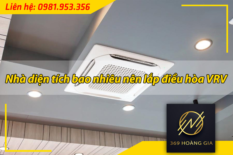 diện tích nhà nên lắp điều hòa vrv