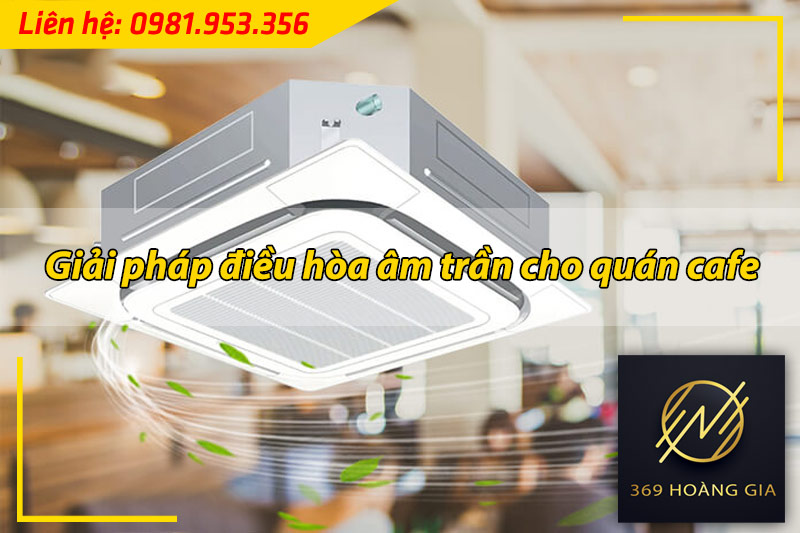 giai-phap-dieu-hoa-am-tran-cho-quan-cafe