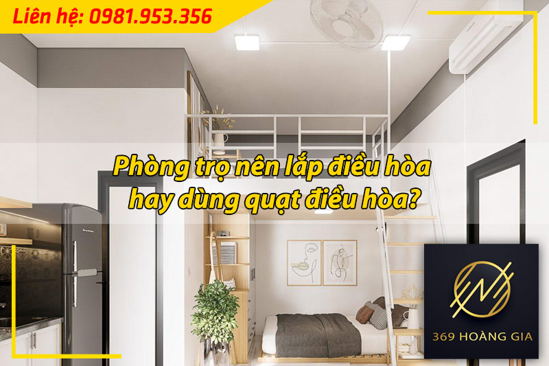 phong-tro-nen-lap-dieu-hoa-hay-dung-quat-dieu-hoa