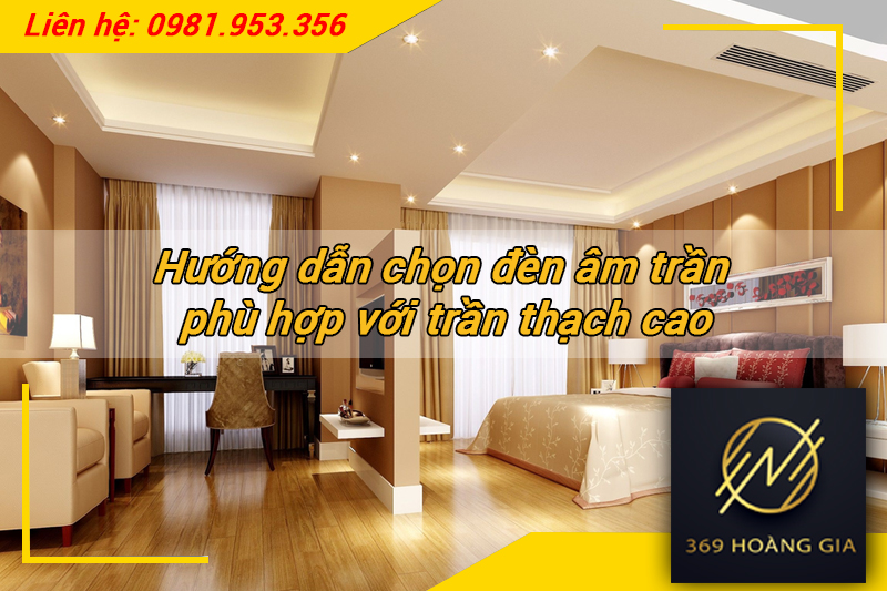 Hướng dẫn chọn đèn âm trần phù hợp với trần thạch cao.