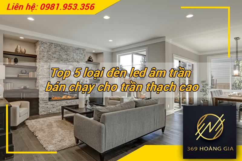 Top 5 loại đèn led âm trần bán chạy cho trần thạch cao
