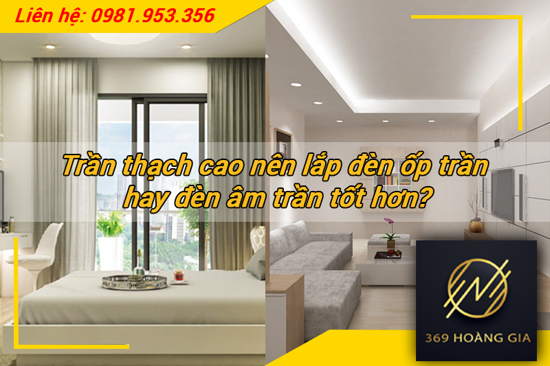 Trần thạch cao nên lắp đèn ốp trần hay đèn âm trần tốt hơn
