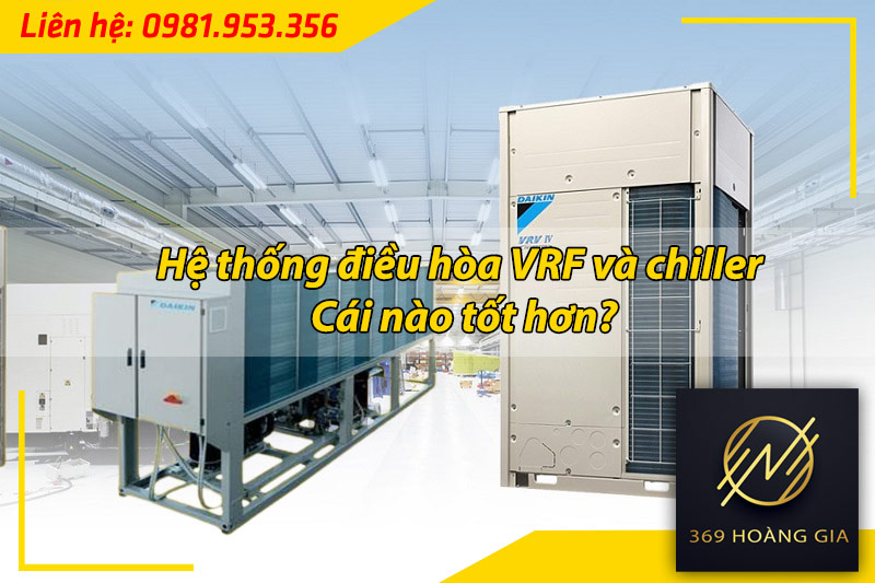 he-thong-dieu-hoa-vrf-va-chiller-khac-nhau-the-nao