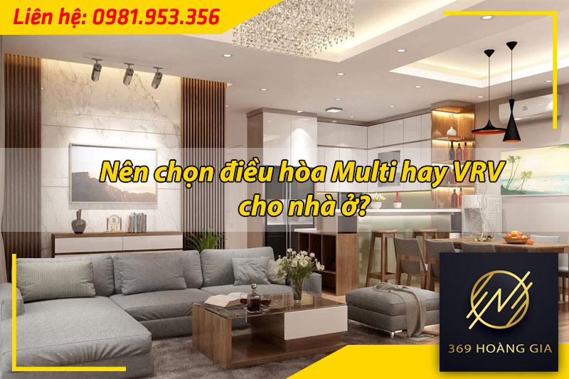 nen-chon-dieu-hoa-multi-hay-vrv-cho-nha-o-1