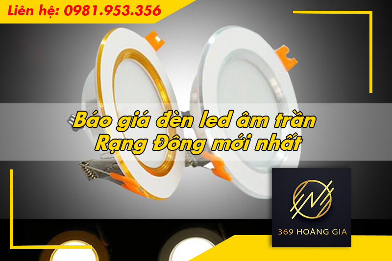 Báo giá đèn led âm trần Rạng Đông mới nhất