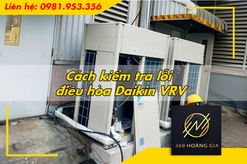 Cách kiểm tra lỗi điều hòa Daikin VRV