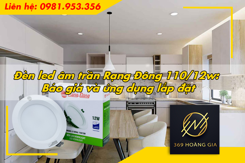 Đèn led âm trần Rạng Đông 110-12w Báo giá và ứng dụng lắp đặt
