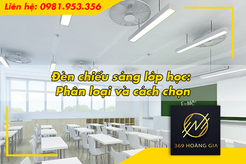 Đèn chiếu sáng lớp học: Phân loại và cách chọn