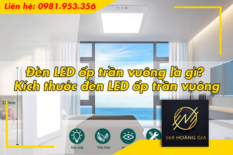 Đèn LED ốp trần vuông là gì? Kích thước đèn LED ốp trần vuông