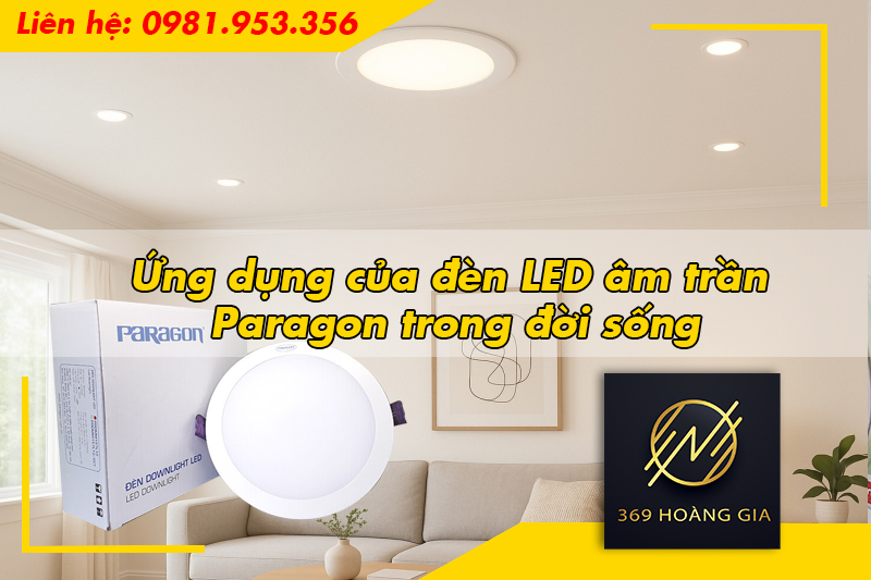 Ứng dụng của đèn LED âm trần Paragon trong đời sống
