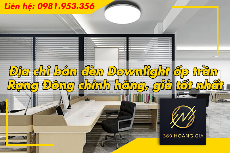 Địa chỉ bán đèn Downlight ốp trần Rạng Đông chính hãng, giá tốt nhất