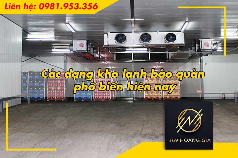 Các dạng kho lạnh bảo quản hiện nay