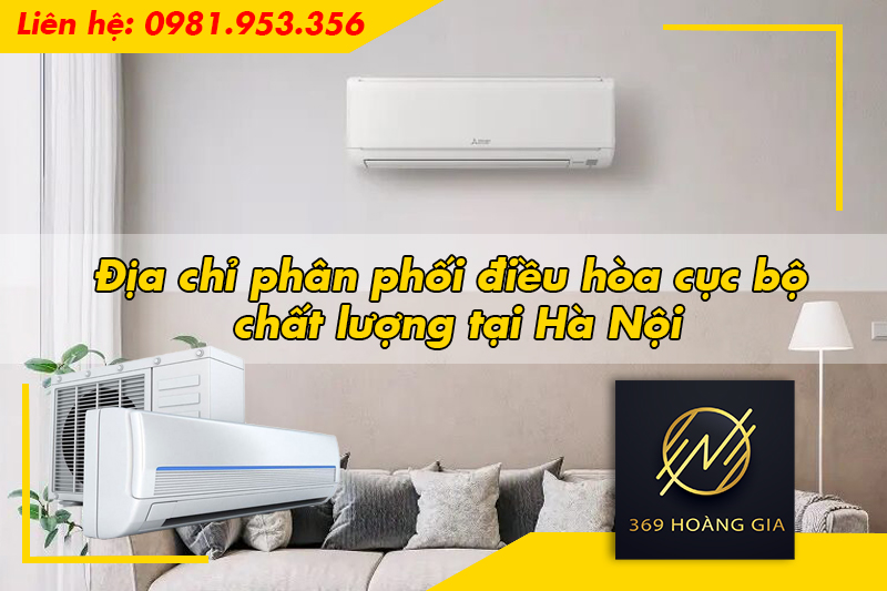 Địa chỉ phân phối điều hòa cục bộ chất lượng tại Hà Nội