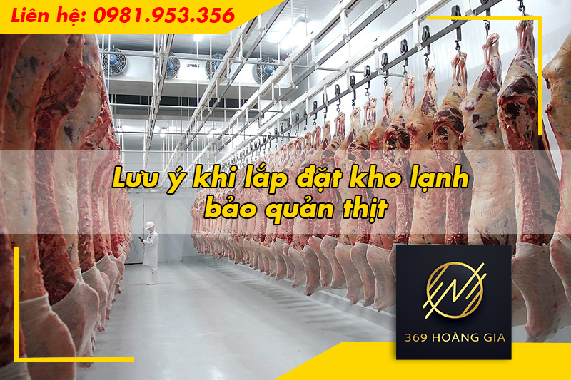 Lưu ý khi lắp đặt kho lạnh bảo quản thịt