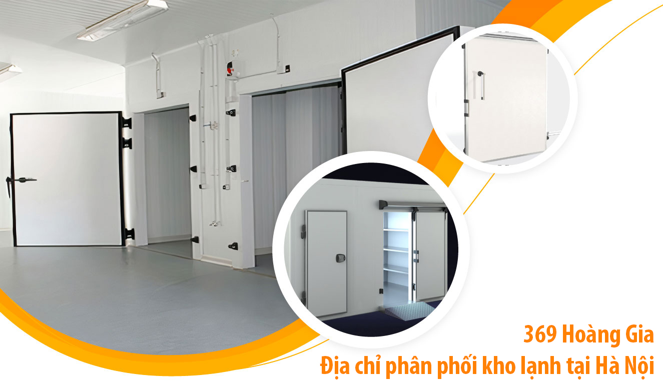 369 Hoàng Gia - Địa chỉ phân phối kho lạnh tại Hà Nội
