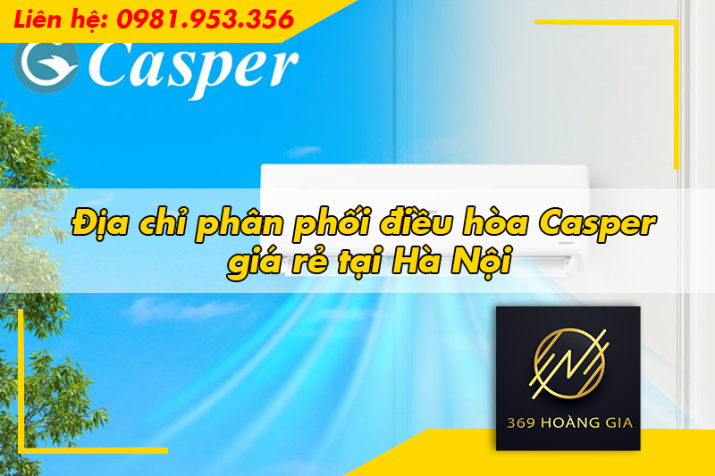 Địa chỉ phân phối điều hòa Casper giá rẻ tại Hà Nội