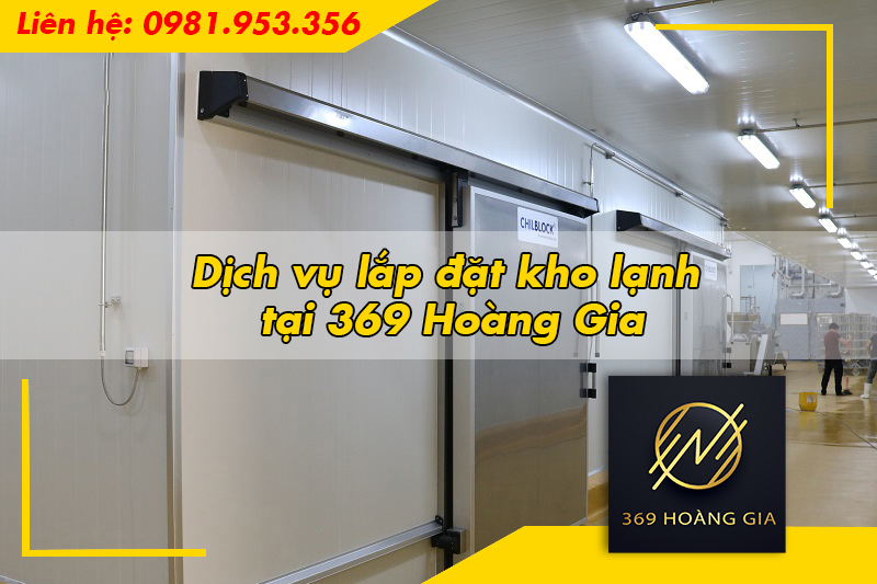 Dịch vụ lắp đặt kho lạnh tại 369 Hoàng Gia