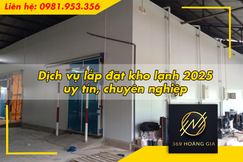 Dịch vụ lắp đặt kho lạnh 2025