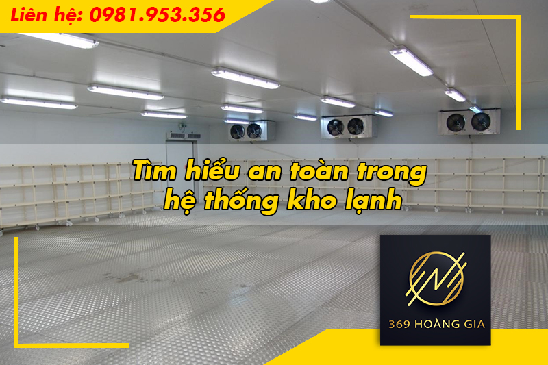 Tìm hiểu an toàn trong hệ thống kho lạnh