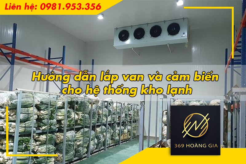 Hướng dẫn lắp van và cảm biến cho hệ thống kho lạnh