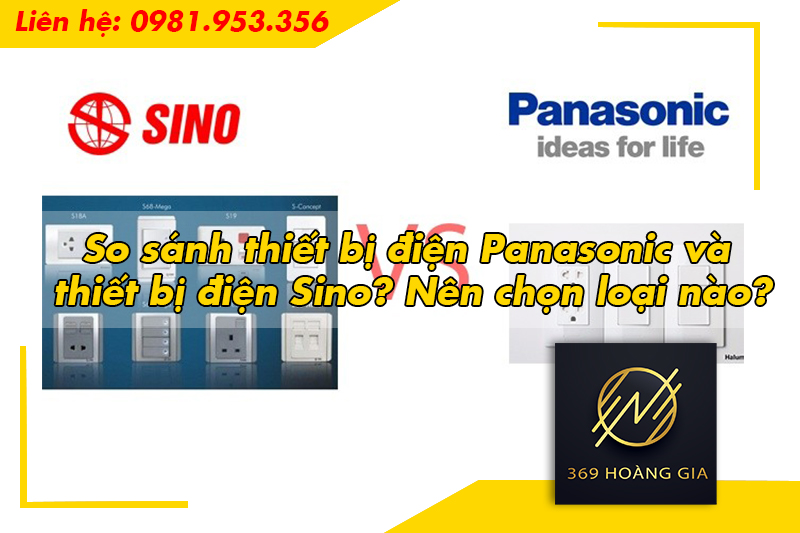 So sánh thiết bị điện Panasonic và thiết bị điện Sino? Nên chọn loại nào?