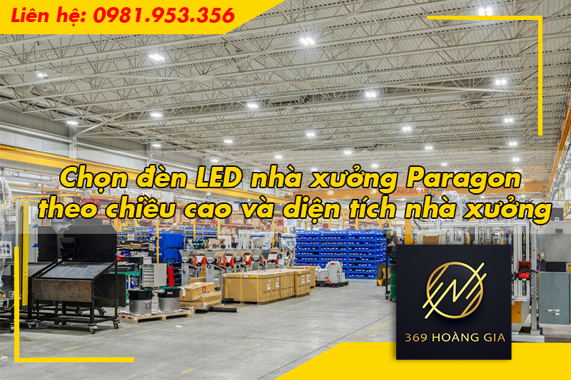 Hướng dẫn chọn đèn LED nhà xưởng Paragon theo chiều cao và diện tích nhà xưởng
