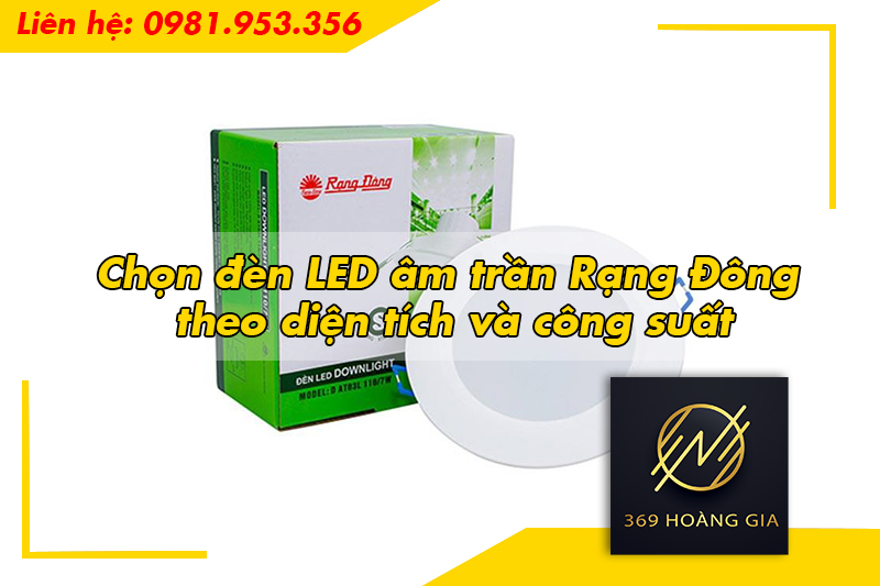 Kinh nghiệm chọn đèn LED âm trần Rạng Đông theo diện tích và công suất