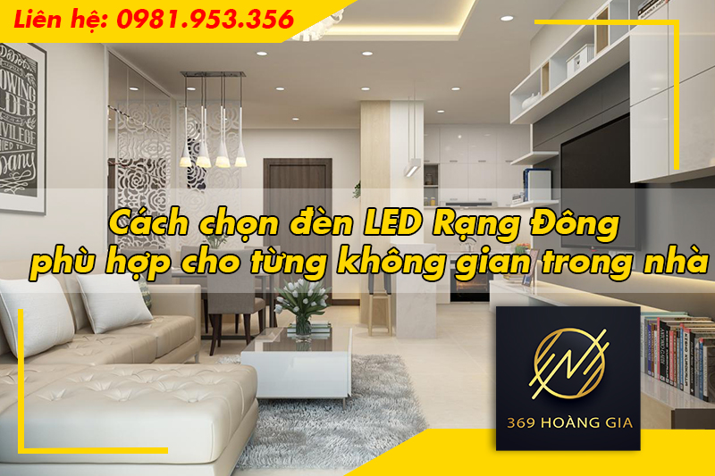 Cách chọn đèn LED Rạng Đông phù hợp cho từng không gian trong nhà