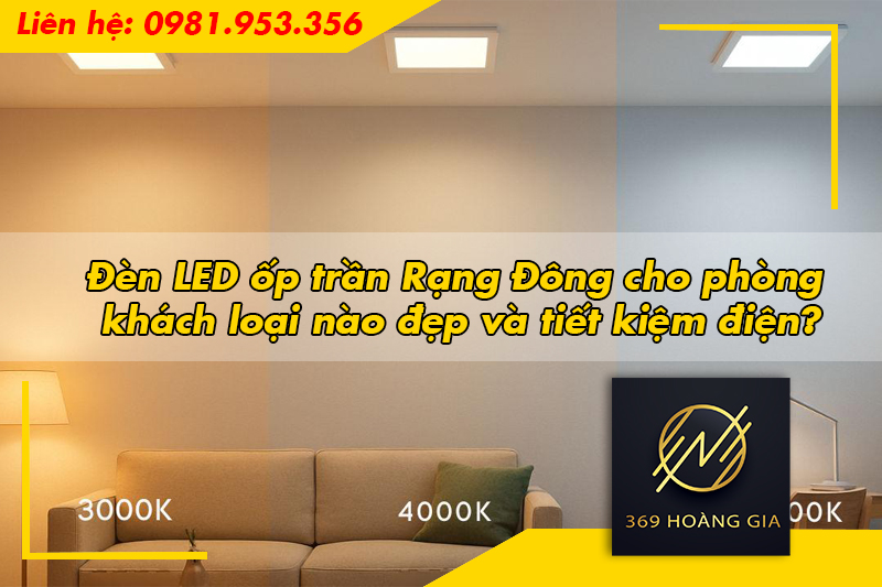 Đèn LED ốp trần Rạng Đông cho phòng khách loại nào đẹp và tiết kiệm điện?