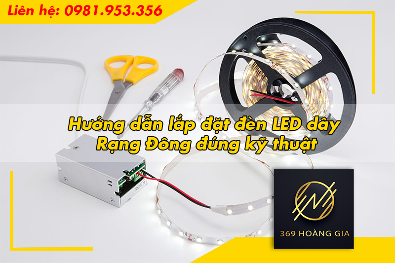 Hướng dẫn lắp đặt đèn LED dây Rạng Đông đúng kỹ thuật